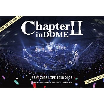 SEXY ZONE LIVE TOUR 2023 ChapterII in DOME
